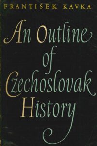 1960_An Outline of Czechoslovak History_Frantisek Kavka